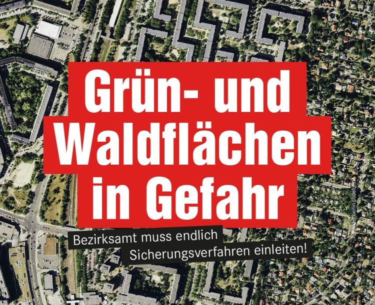Grün- und Waldflächen in Gefahr – Bezirksamt muss endlich Sicherungsverfahren einleiten!